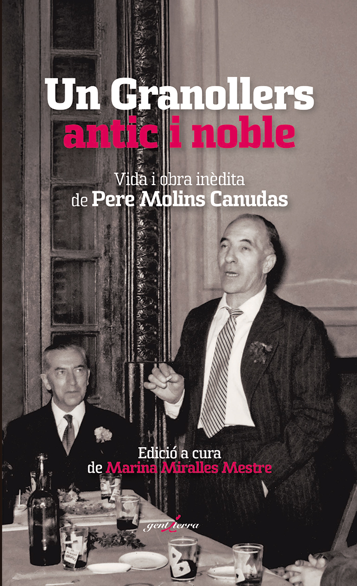 Un Granollers antic i noble (Vida i obra inèdita de Pere Molins Canudas)